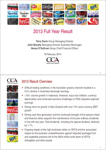 2013 Full Year Result Terry Davis Group Managing Director John Murphy Managing Director Australian