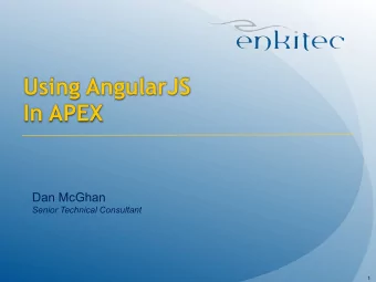 Using AngularJS  In APEX  Dan McGhan  Senior Technical Consultant  1  My background  Dan