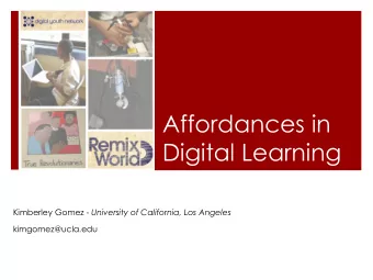 Digital Learning Kimberley Gomez - University of California, Los Angeles  kimgomez@ucla.edu  2
