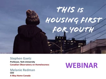 Part 1 Why Housing  First for Youth?  When we let young people  become homeless   When we let