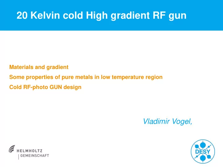 20 kelvin cold high gradient rf gun