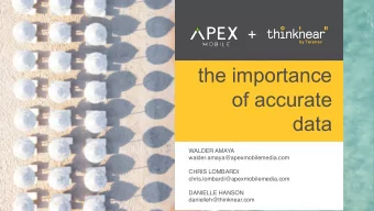 the importance  of accurate  data  WALDER AMAYA  walder.amaya@apexmobilemedia.com  CHRIS LOMBARDI