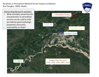 Variations in Permafrost Wetland Terrain Feature Conditions  Tom Douglas, CRREL Alaska  Overarching