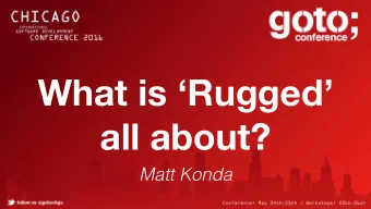 What is Rugged  all about?  Matt Konda  He would want me to tell you  Software is eating