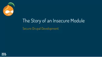 The Story of an Insecure Module  Secure Drupal Development  Intros  Mark Shropshire (shrop)  Open