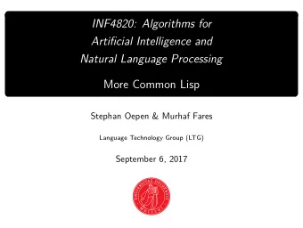 INF4820: Algorithms for  Artificial Intelligence and  Natural Language Processing  More Common Lisp