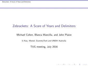Zebrackets: A Score of Years and Delimiters  Michael Cohen, Blanca Mancilla, and John Plaice