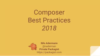 Composer  Best Practices  2018  Nils Adermann  @naderman  Private Packagist  https://packagist.com