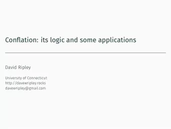 Conflation: its logic and some applications  David Ripley  University of Connecticut