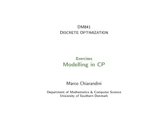 Modelling in CP  Marco Chiarandini  Department of Mathematics &amp; Computer Science  University of