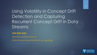 Recurrent Concept Drift in Data  Streams  YUN SING KOH  ykoh@cs.auckland.ac.nz