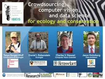 Crowdsourcing,  computer vision,  and data science  for ecology and conservation  Tanya Ber  anya