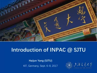 Introduction of INPAC @ SJTU  Haijun Yang (SJTU)  KIT, Germany, Sept. 6-8, 2017  Page .  2