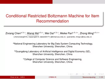Conditional Restricted Boltzmann Machine for Item  Recommendation Zixiang Chen a, b, c , Wanqi Ma