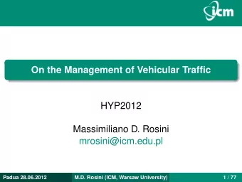 a  On the Management of Vehicular Traffic  HYP2012  Massimiliano D. Rosini  mrosini@icm.edu.pl