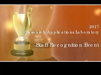 Sta ff Re c o g nitio n E  ve nt  RAL is happy to recognize  our 2017 awardees and  nominees for