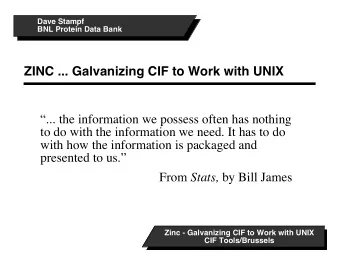 ZINC ... Galvanizing CIF to Work with UNIX  ... the information we possess often has nothing  to