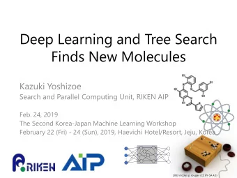 Finds New Molecules  Kazuki Yoshizoe  Search and Parallel Computing Unit, RIKEN AIP  Feb. 24, 2019