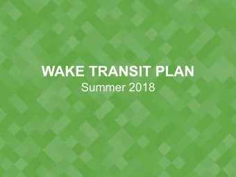 WAKE TRANSIT PLAN  Summer 2018  Planning for growth WAKE COUNTYs population already exceeds ONE