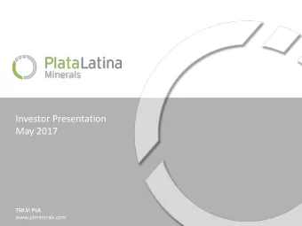 Investor Presentation  May 2017  TSX.V: PLA  www.plminerals.com  Forward Looking Statement  TSX.V: