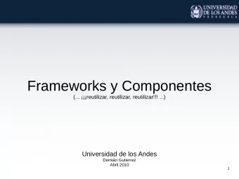 Frameworks y Componentes  (... reutilizar, reutilizar, reutilizar!!! ...)  Universidad de los