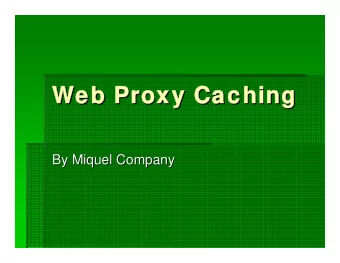 Web Proxy  Web Proxy Caching  Caching  Caching  Web Proxy  Web Proxy  Caching  By Miquel Company