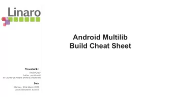 Android Multilib  Build Cheat Sheet  Presented by  Amit Pundir  twitter: pundiramit  irc: pundir at