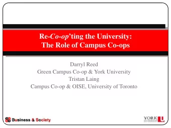 Re -Co-op ting the University:   The Role of Campus Co-ops  Darryl Reed  Green Campus Co-op