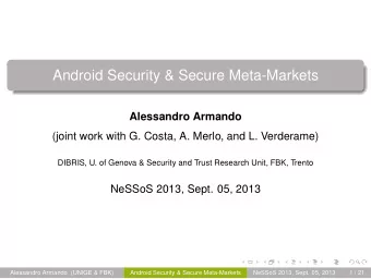 Android Security &amp; Secure Meta-Markets  Alessandro Armando  (joint work with G. Costa, A.