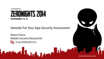 Steroids For Your App Security Assessment  Marco Grassi  Mobile Security Researcher  ~  whoami