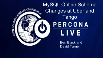 MySQL Online Schema  Changes at Uber and  Tango  Ben Black and  David Turner  Who are we?   Ben