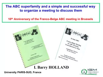 I. Barry HOLLAND  University PARIS-SUD, France  Some History of the ABC Transporter Super Family