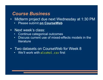 Course Business   Midterm project due next Wednesday at 1:30 PM   Please submit on CourseWeb