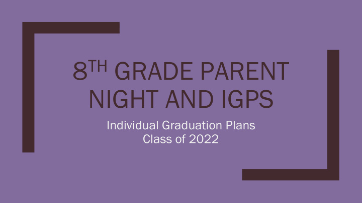 8 th grade parent night and igps