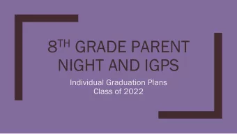 8 TH GRADE PARENT  NIGHT AND IGPS  Individual Graduation Plans  Class of 2022  Engaging Education