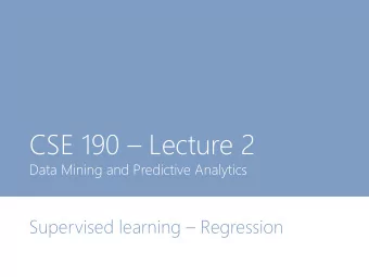 CSE 190  Lecture 2  Data Mining and Predictive Analytics Supervised learning  Regression