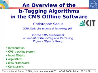 An Overview of the  b-Tagging Algorithms  in the CMS Offline Software  Christophe Saout  CERN,