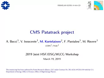CMS Patatrack project A. Bocci 1 , V. Innocente 1 , M. Kortelainen 2 , F. Pantaleo 1 , M. Rovere 1