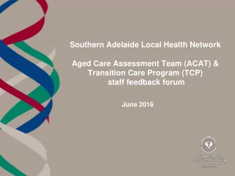 Aged Care Assessment Team (ACAT) &amp;  Transition Care Program (TCP)  staff feedback forum  June