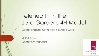 Jeta Gardens 4H Model  Operationalising Compassion in Aged Care  Leong Hiew  Operations Manager