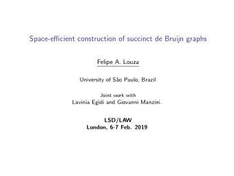 Space-efficient construction of succinct de Bruijn graphs  Felipe A. Louza  University of S  ao