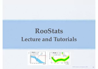 RooStats  Lecture and Tutorials  INFN School of Statistics 2013  59  Outline  Introduction to