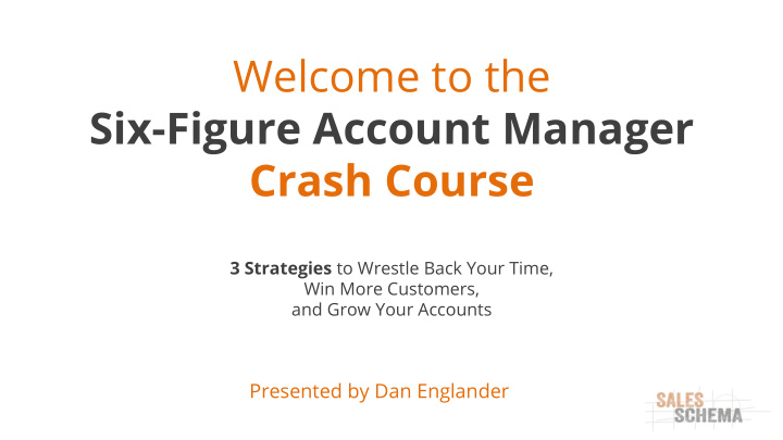 welcome to the six figure account manager crash course