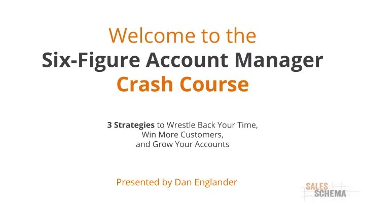 welcome to the six figure account manager crash course