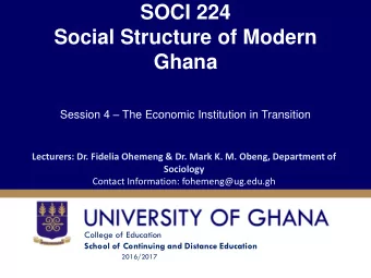 SOCI 224  Social Structure of Modern  Ghana Session 4  The Economic Institution in Transition