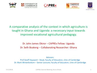 improved vocational agricultural pedagogy. Dr. John James Okiror  CAPREx Fellow: Uganda Dr. Seth