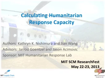 Calculating Humanitarian  Response Capacity  Authors: Kathryn K. Nishimura and Jian Wang  Advisors: