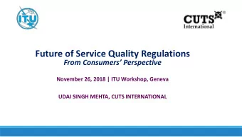 Future of Service Quality Regulations  From Consumers Perspective  November 26, 2018 | ITU