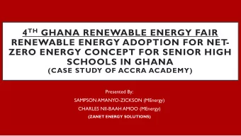 RENEWABLE ENERGY ADOPTION FOR NET-  ZERO ENERGY CONCEPT FOR SENIOR HIGH  SCHOOLS IN GHANA  (CASE