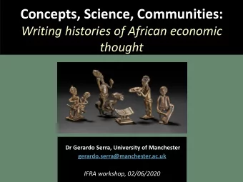 Concepts, Science, Communities:  Writing histories of African economic  thought  Dr Gerardo Serra,